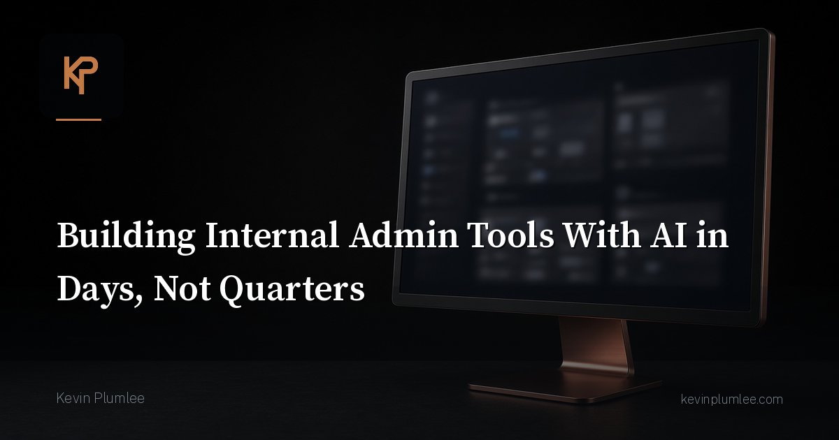 Building Internal Admin Tools With AI in Days, Not Quarters