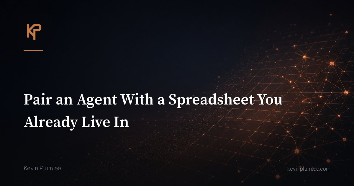Pair an Agent With a Spreadsheet You Already Live In