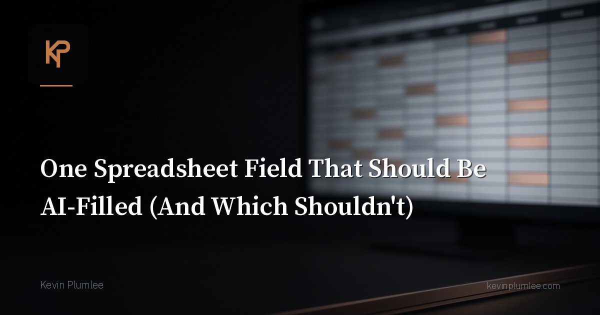 One Spreadsheet Field That Should Be AI-Filled (And Which Shouldn’t)