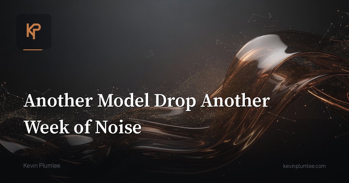 Another Model Drop Another Week of Noise