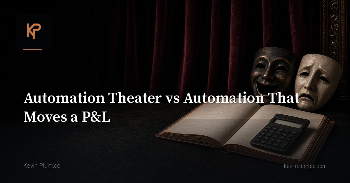 Automation Theater vs Automation That Moves a P&L