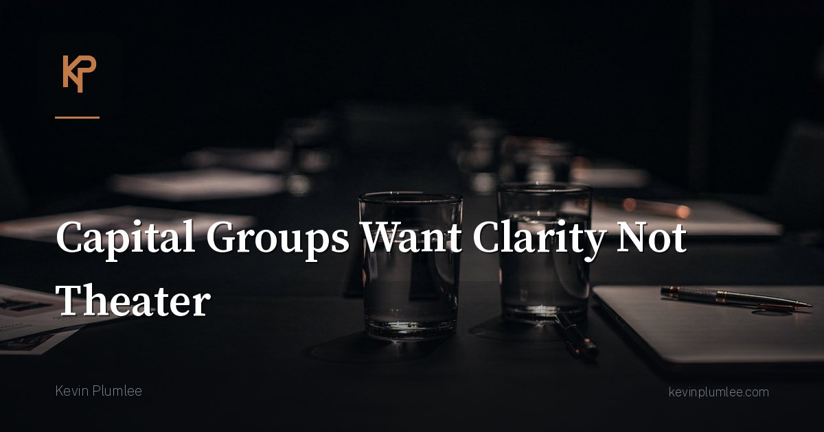 Capital Groups Want Clarity Not Theater