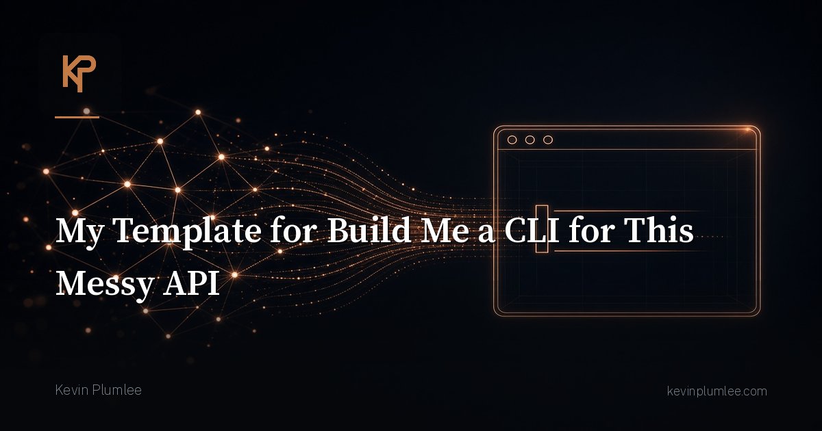 My Template for Build Me a CLI for This Messy API