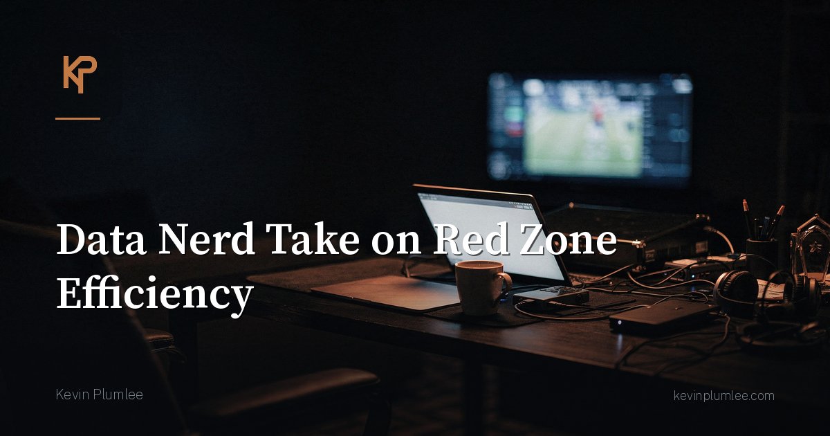 Data Nerd Take on Red Zone Efficiency