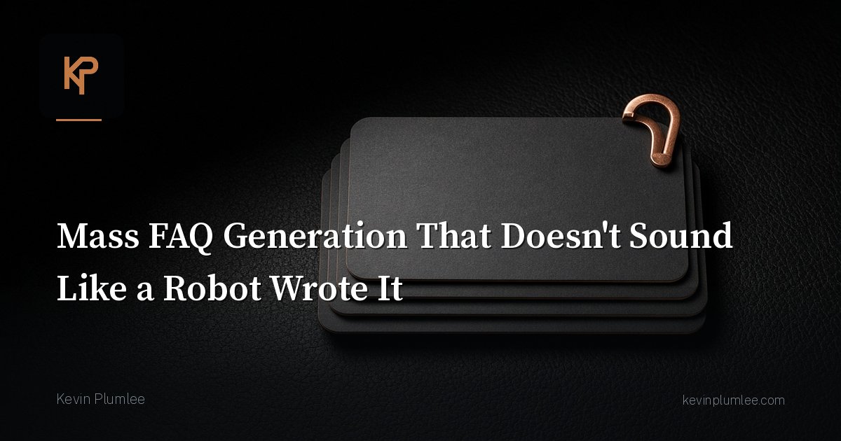 Mass FAQ Generation That Doesn’t Sound Like a Robot Wrote It