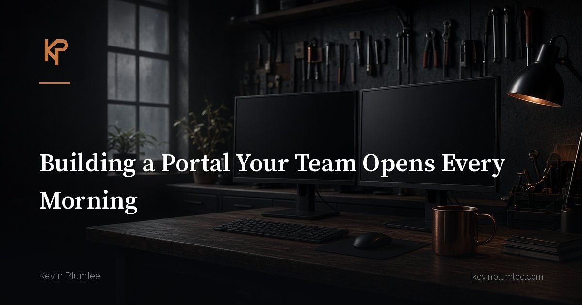 Building a Portal Your Team Opens Every Morning
