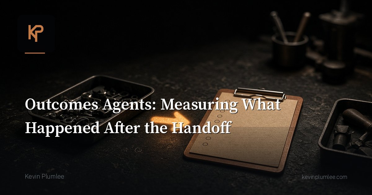 Outcomes Agents: Measuring What Happened After the Handoff