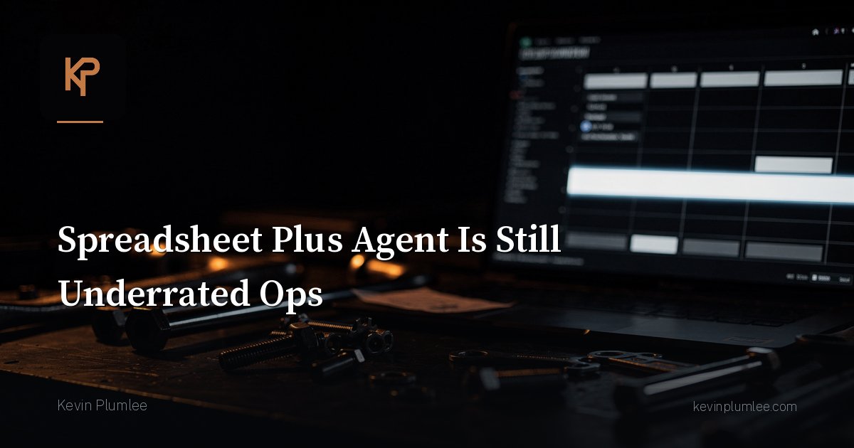 Spreadsheet Plus Agent Is Still Underrated Ops