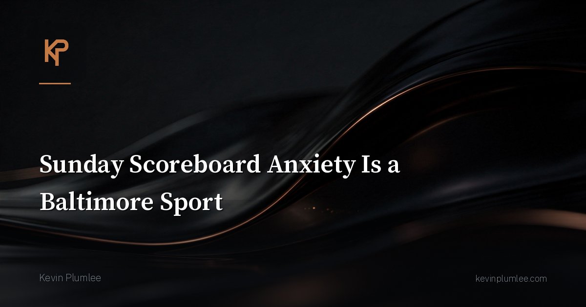 Sunday Scoreboard Anxiety Is a Baltimore Sport