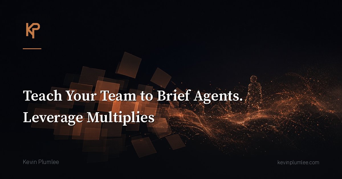 Teach Your Team to Brief Agents. Use Multiplies