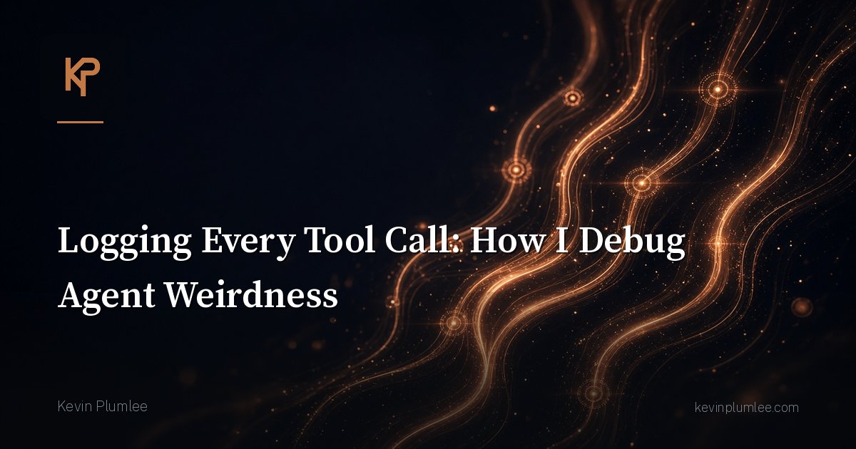 Logging Every Tool Call: How I Debug Agent Weirdness