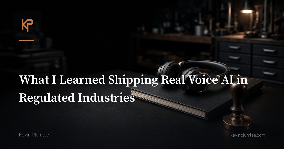 What I Learned Shipping Real Voice AI in Regulated Industries