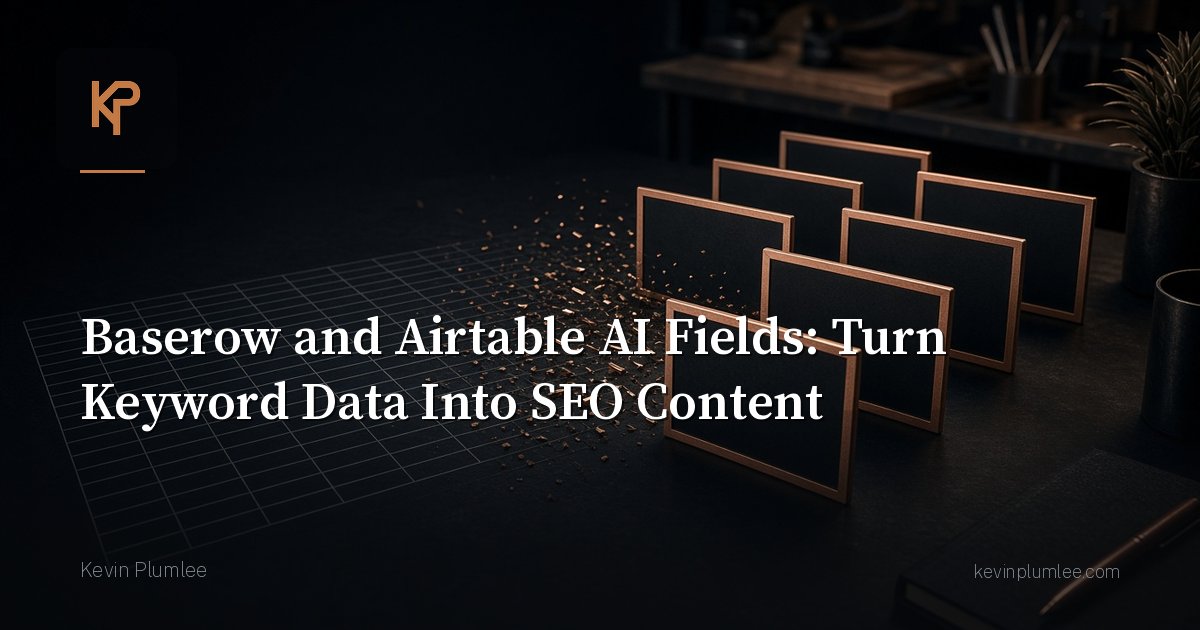 Baserow / Airtable + AI Automated Fields: Turn Keyword Data Into SEO Content (and Much More)