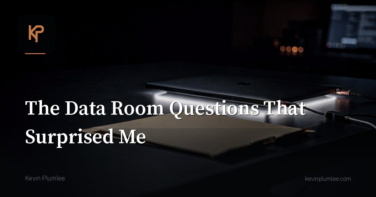 The Data Room Questions That Surprised Me