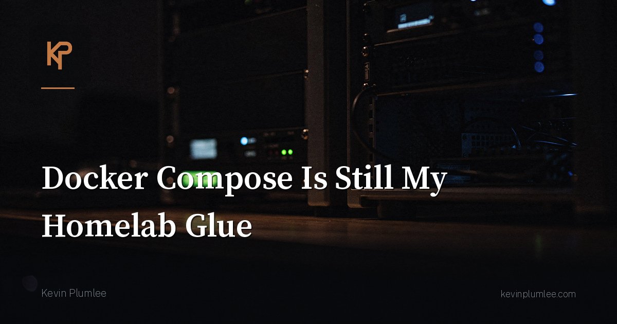 Docker Compose Is Still My Homelab Glue