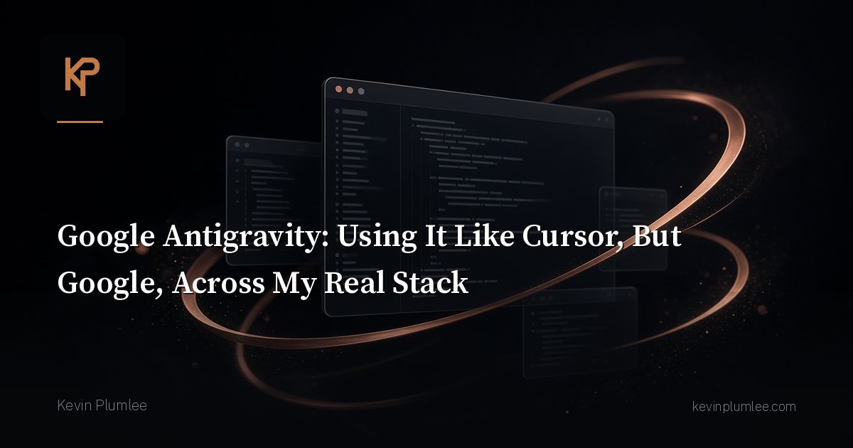 Google Antigravity: How I’m Using It Like “Cursor, But Google”—For Next.js, WordPress, Headless WP, Tools, and Home Dashboards