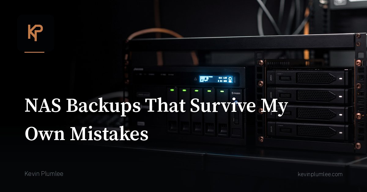NAS Backups That Survive My Own Mistakes