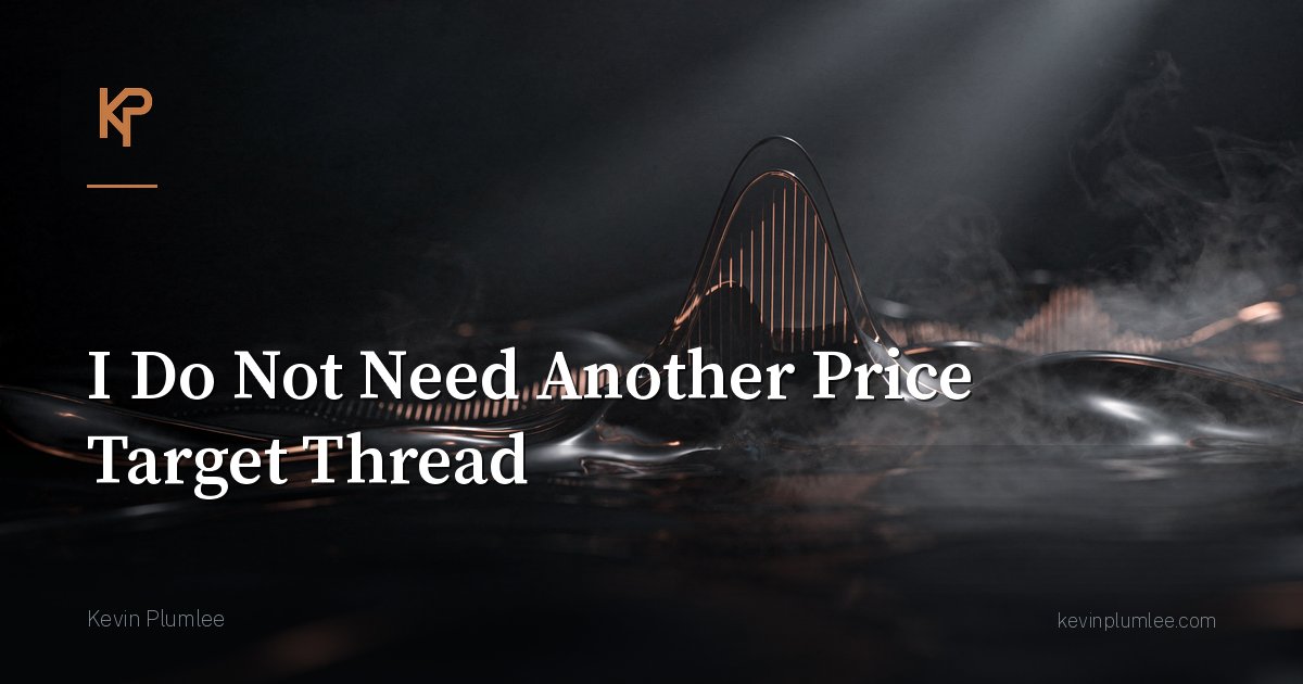 I Do Not Need Another Price Target Thread
