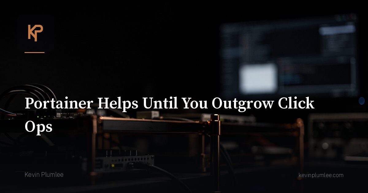 Portainer Helps Until You Outgrow Click Ops