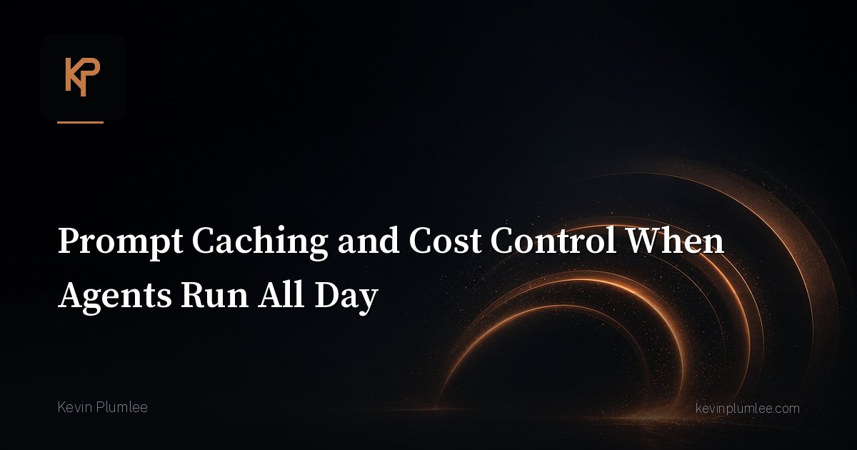 Prompt Caching and Cost Control When Agents Run All Day