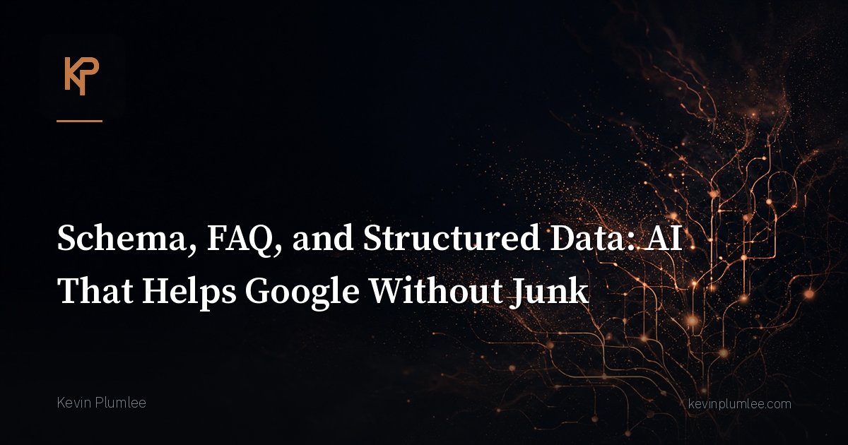 Schema, FAQ, and Structured Data: AI That Helps Google Without Junk