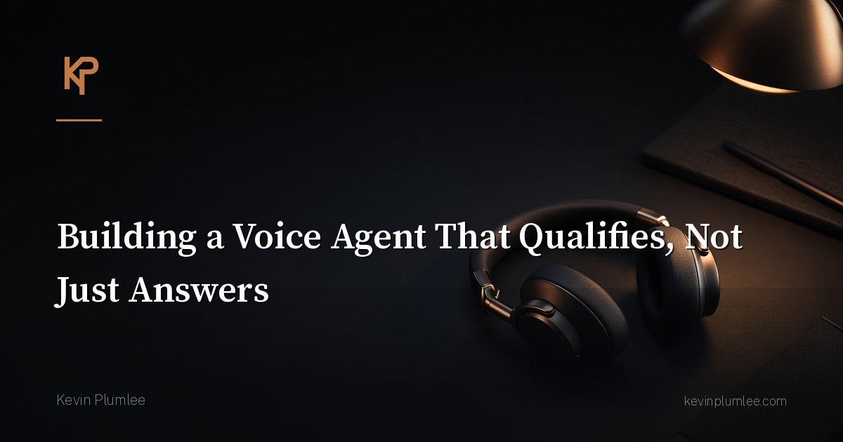Building a Voice Agent That Qualifies, Not Just Answers